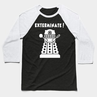 EXTERMINATE! T-Shirt (WHITE) Baseball T-Shirt